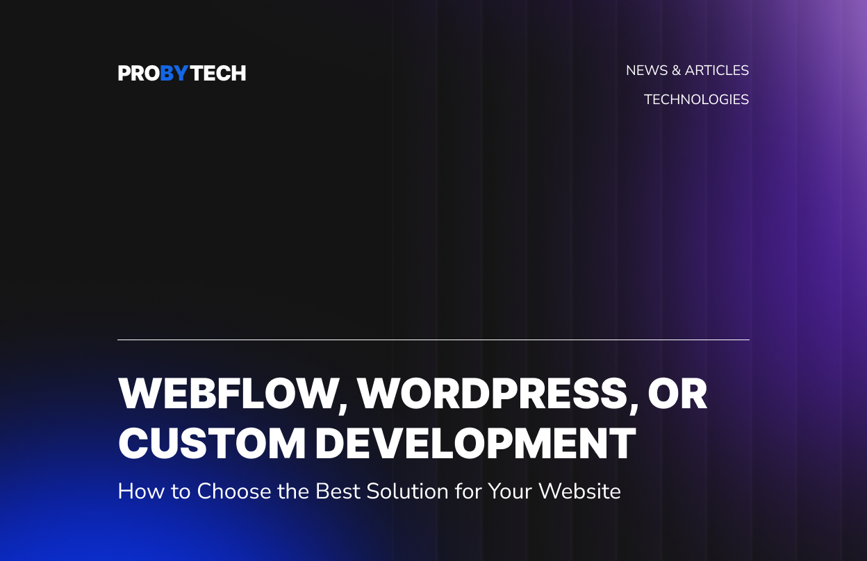 Webflow, WordPress чи кастомна розробка: як обрати найкращий варіант під ваш сайт